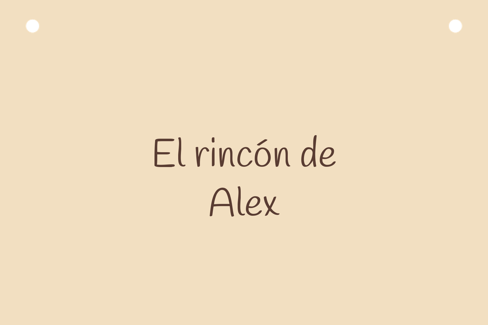 Digitale Vorschau des Schilds El rincón de Alex mit Nur Text.
